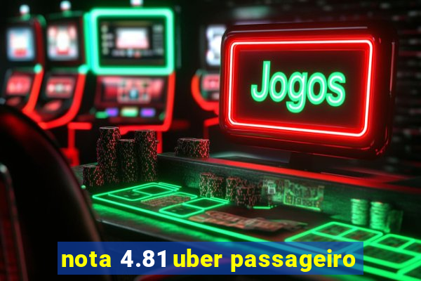 nota 4.81 uber passageiro